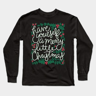 Have Yourself A Merry Little Christmas Long Sleeve T-Shirt